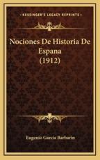 Nociones De Historia De Espana (1912) - Eugenio Garcia Barbarin (author)
