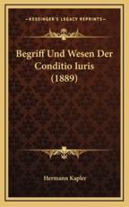Begriff Und Wesen Der Conditio Iuris (1889) - Hermann Kapler (author)