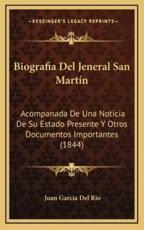 Biografia Del Jeneral San MartÃ­n - Juan Garcia Del Rio (author)