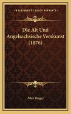 Die Alt Und Angelsachsische Verskunst (1876) - Max Rieger (author)