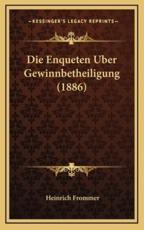 Die Enqueten Uber Gewinnbetheiligung (1886) - Heinrich Frommer (author)