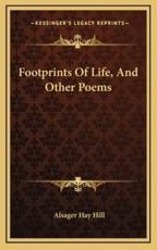 Footprints Of Life, And Other Poems - Alsager Hay Hill (author)