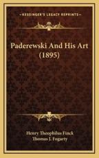 Paderewski And His Art (1895) - Henry Theophilus Finck (author), Thomas J Fogarty (illustrator)