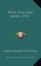 With Star And Grass (1921) - Anna Spencer Twitchell (author)