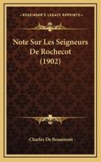 Note Sur Les Seigneurs De Rochecot (1902) - Charles De Beaumont (author)