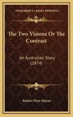 The Two Visions Or The Contrast - Robert West Mayne (author)