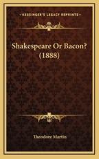 Shakespeare Or Bacon? (1888) - Sir Theodore Martin (author)
