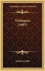 Trialogues (1897) - William Griffith (author)