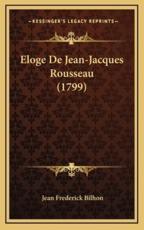 Eloge De Jean-Jacques Rousseau (1799) - Jean Frederick Bilhon (author)