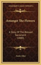 Amongst The Flowers - Annie Allen (author)