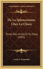 De La Splenectomie Chez Le Chien - Louis E Dumoulin (author)