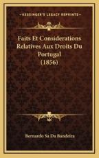 Faits Et Considerations Relatives Aux Droits Du Portugal (1856) - Bernardo Sa Da Bandeira (author)