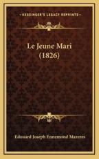 Le Jeune Mari (1826) - Edouard Joseph Ennemond Mazeres (author)