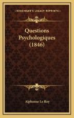 Questions Psychologiques (1846) - Alphonse Le Roy (author)