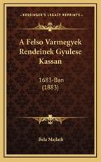 A Felso Varmegyek Rendeinek Gyulese Kassan - Bela Majlath (author)