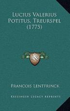 Lucius Valerius Potitus, Treurspel (1775) - Francois Lentfrinck (author)