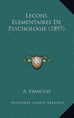 Lecons Elementaires De Psychologie (1897) - A Francois (author)