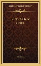 Le Nord-Ouest (1880) - Elie Tasse (author)