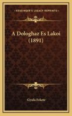 A Dologhaz Es Lakoi (1891) - Dr Gyula Fekete (author)