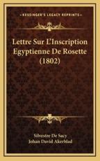 Lettre Sur L'Inscription Egyptienne De Rosette (1802) - Silvestre De Sacy, Johan David Akerblad