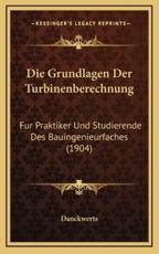 Die Grundlagen Der Turbinenberechnung - Danckwerts (author)