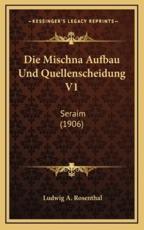 Die Mischna Aufbau Und Quellenscheidung V1 - Ludwig A Rosenthal