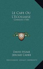 Le Cafe Ou L'Ecossaise - David Hume, Jerome Carre (translator)