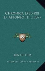 Chronica D'El-Rei D. Affonso III (1907) - Ruy De Pina (author)