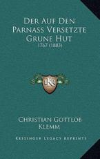 Der Auf Den Parnass Versetzte Grune Hut - Christian Gottlob Klemm (author)