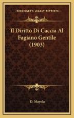 Il Diritto Di Caccia Al Fagiano Gentile (1903) - D Mayola (author)
