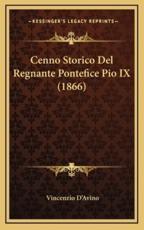 Cenno Storico Del Regnante Pontefice Pio IX (1866) - Vincenzio D'Avino (author)