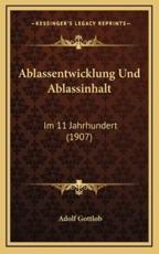 Ablassentwicklung Und Ablassinhalt - Adolf Gottlob (author)