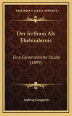 Der Irrthum Als Ehehindernis - Ludwig Gaugusch (author)