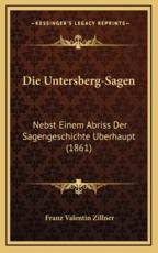 Die Untersberg-Sagen - Franz Valentin Zillner