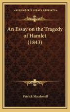 An Essay on the Tragedy of Hamlet (1843) - Patrick Macdonell