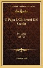 Il Papa E Gli Errori Del Secolo - Cesare Cantu (author)