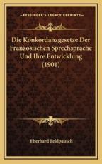 Die Konkordanzgesetze Der Franzosischen Sprechsprache Und Ihre Entwicklung (1901)