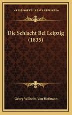 Die Schlacht Bei Leipzig (1835) - Georg Wilhelm Von Hofmann