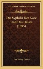 Die Syphilis Der Nase Und Des Halses (1895) - Paul Henry Gerber (author)