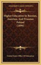 Higher Education In Russian, Austrian, And Prussian Poland (1896) - United States Office of Education (author)