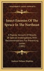 Insect Enemies Of The Spruce In The Northeast - Andrew Delmar Hopkins (author)