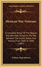 Mexican War Veterans - William Hugh Robarts (author)