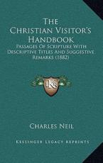 The Christian Visitor's Handbook - Charles Neil (author)