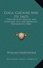 Coca, Cocaine And Its Salts - William Martindale (author)