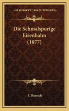 Die Schmalspurige Eisenbahn (1877) - E Buresch