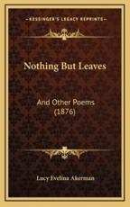 Nothing But Leaves - Lucy Evelina Akerman (author)