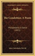 The Condottier, A Poem - John Cadwalader McCall (author)