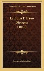 Latisana E Il Suo Distretto (1858) - Commercio Publisher (other)