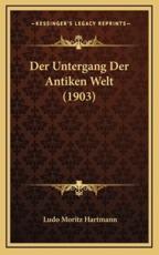 Der Untergang Der Antiken Welt (1903) - Ludo Moritz Hartmann