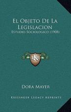 El Objeto De La Legislacion - Dora Mayer (author)